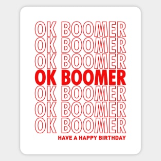 OK Boomer Have A Happy Birthday Magnet